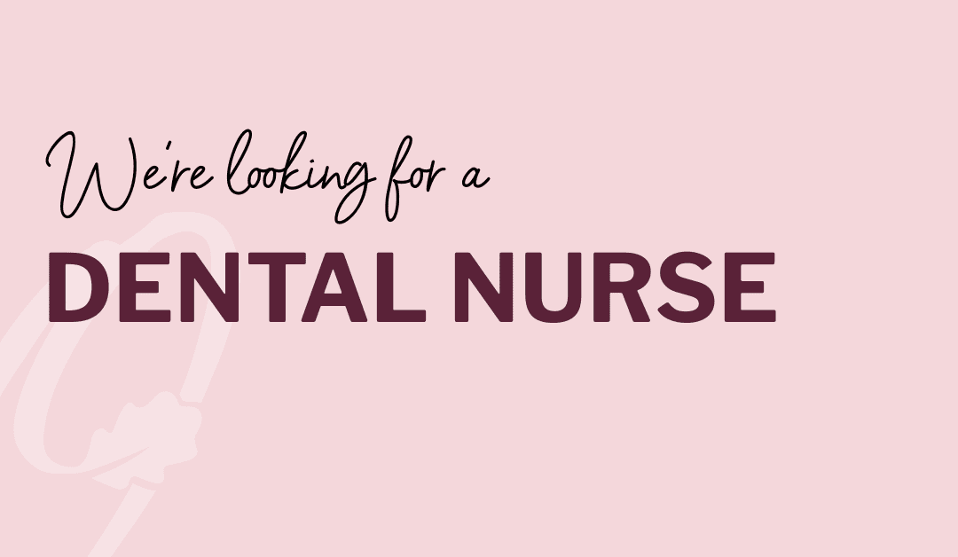 Recruiting: Dental Nurse